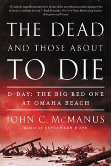 The Dead and Those About to Die DDay: The Big Red One at Omaha Beach The Dead and Those About to Die DDay: The Big Red One at Omaha Beach