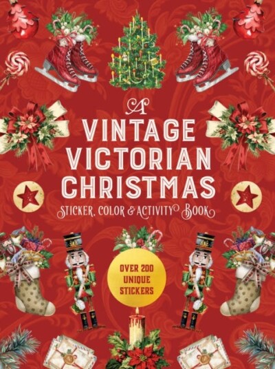 A Vintage Victorian Christmas Sticker Color & Activity Book  Over 200 Unique Stickers
