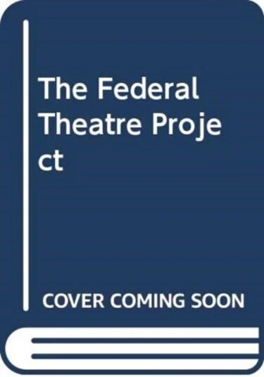 The Federal Theatre Project, 1935-1939 Av Rania Karoula