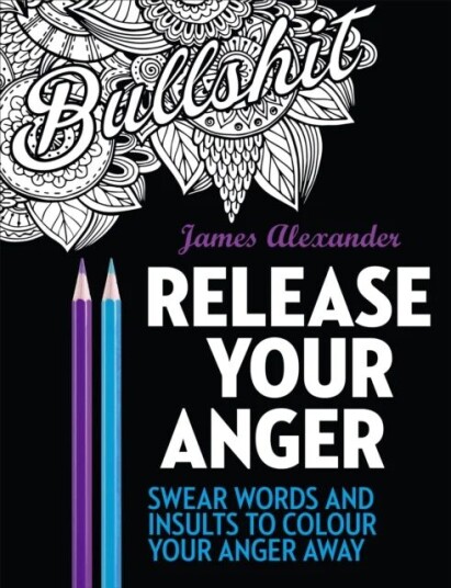 Release Your Anger: Midnight Edition: An Adult Coloring Book With 40 Swear Words To Color And Relax Av James Alexander