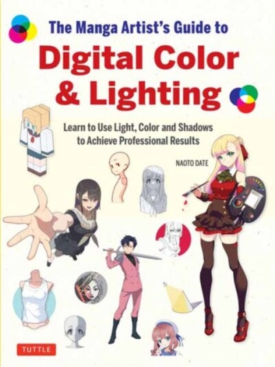 The Manga Artist's Guide to Digital Color & Lighting  Learn to Use Light, Color and Shadows to Achieve Professional Results