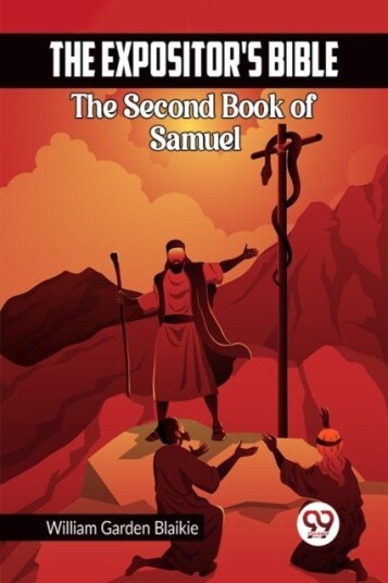 The Expositor's Bible The Second Book of Samuel The Expositor's Bible The Second Book of Samuel