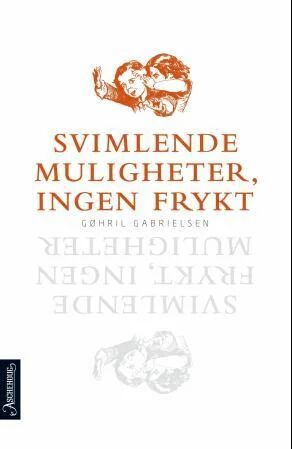 Svimlende Muligheter, Ingen Frykt Av Gøhril Gabrielsen