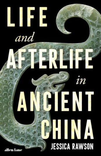 Life And Afterlife In Ancient China Av Jessica Rawson