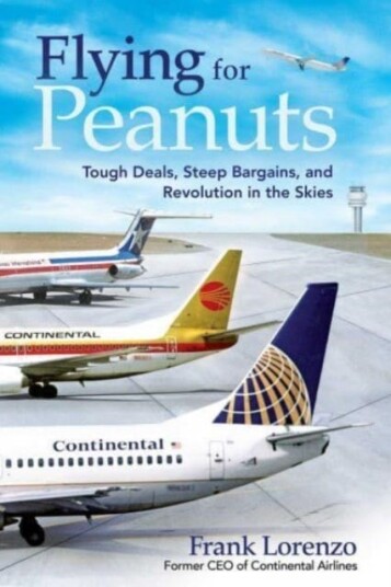 Flying for Peanuts  Tough Deals, Steep Bargains, and Revolution in the Skies