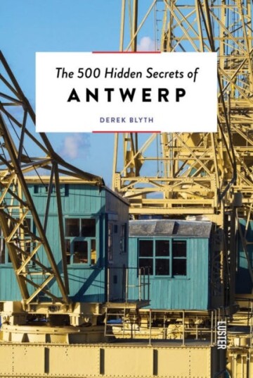 The 500 Hidden Secrets Of Antwerp Av Derek Blyth