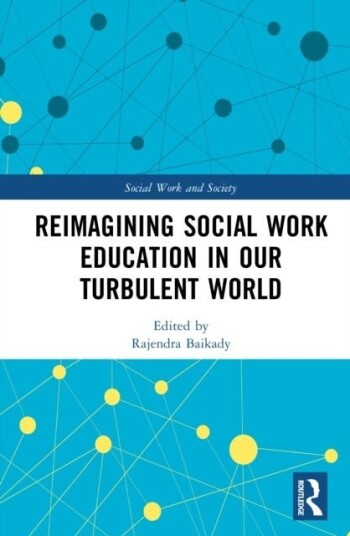 Reimagining Social Work Education in Our Turbulent World Reimagining Social Work Education in Our Turbulent World