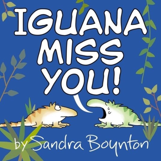 Iguana Miss You! Iguana Miss You!