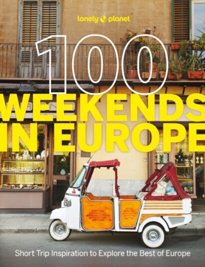 Lonely Planet 100 Weekends in Europe Lonely Planet 100 Weekends in Europe