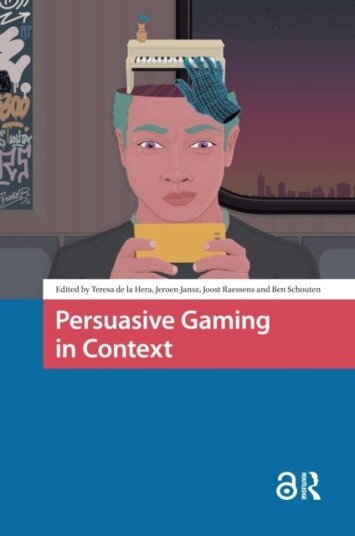 Persuasive Gaming in Context Persuasive Gaming in Context