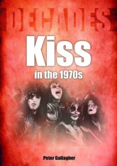 Kiss In The 1970s Av Peter Gallagher