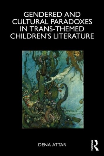 Gendered and Cultural Paradoxes in Trans themed Children’s Literature