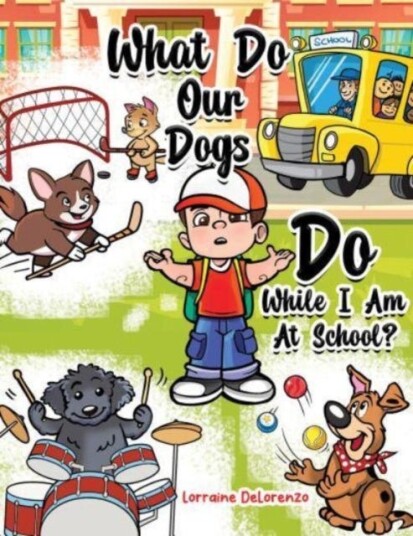 What Do Our Dogs Do While I Am At School? Av Lorraine Delorenzo