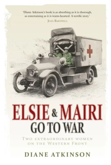 Elsie And Mairi Go To War Av Dr Diane Atkinson Elsie And Mairi Go To War Av Dr Diane Atkinson