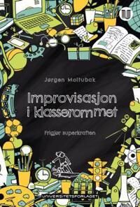 Improvisasjon I Klasserommet Av Jørgen Moltubak