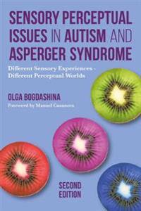 Sensory Perceptual Issues In Autism And Asperger Syndrome, Second Edition Av Olga Bogdashina