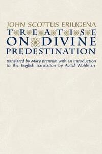 Treatise On Divine Predestination Av John Scottus Eriugena Treatise On Divine Predestination Av John Scottus Eriugena