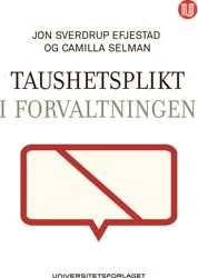 Taushetsplikt I Forvaltningen Av Jon Sverdrup Efjestad, Camilla Selman