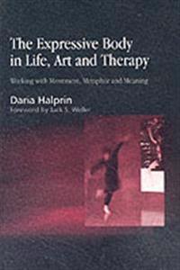 The Expressive Body In Life, Art, And Therapy Av Daria Halprin