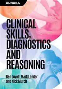 Eureka: Clinical Skills, Diagnostics And Reasoning Av Ben (Consultant Physician In Acute Medicine University College London Hospitals Nhs Foundation T