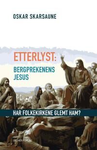 Etterlyst: Bergprekenens Jesus Av Oskar Skarsaune Etterlyst: Bergprekenens Jesus Av Oskar Skarsaune