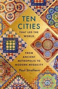 Strathern Paul Ten Cities that Led the World