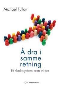 Å Dra I Samme Retning Av Michael Fullan Å Dra I Samme Retning Av Michael Fullan