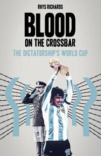 Richards Rhys Blood on the Crossbar Richards Rhys Blood on the Crossbar