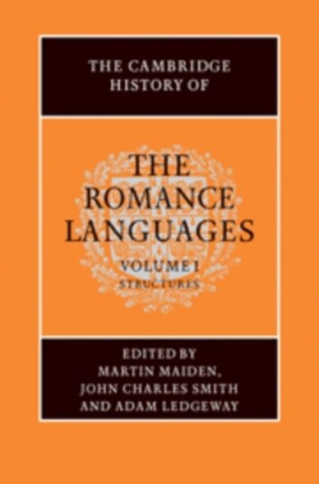 The Cambridge History of the Romance Languages: Volume 1 Structures