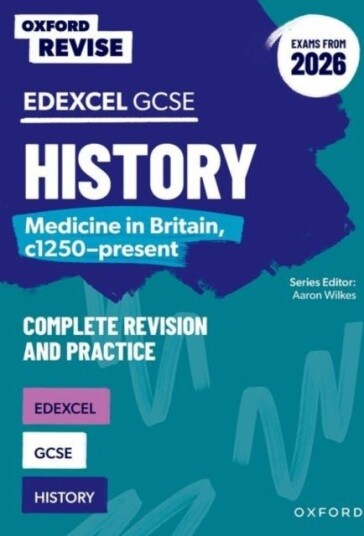 Oxford Revise: Edexcel GCSE History: Medicine in Britain c1250 present Complete Revision and Practice Exams from 2026 Oxford Revise: Edexcel GCSE History: Medicine in Britain c1250 present Complete Revision and Practice Exams from 2026