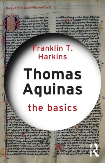 Thomas Aquinas: The Basics Av Franklin T. (Boston College Usa) Harkins