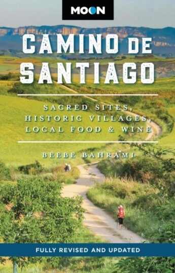 Moon Camino de Santiago Third Edition Moon Camino de Santiago Third Edition