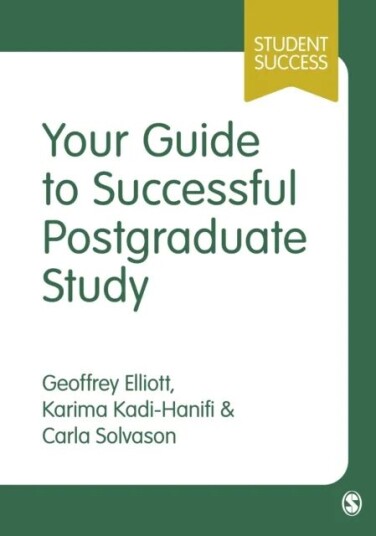 Your Guide To Successful Postgraduate Study Av Geoffrey C. Elliott, Karima Kadi-Hanifi, Carla Solvason