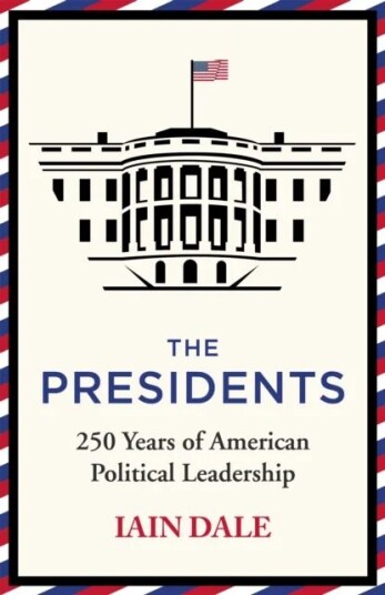 The Presidents Av Iain Dale The Presidents Av Iain Dale