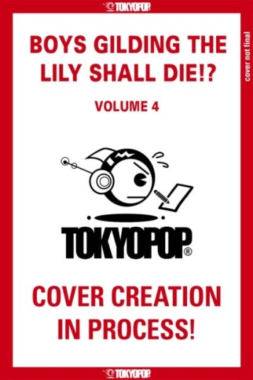 Boys Gilding the Lily Shall Die!?, Volume 4