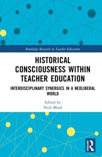 Historical Consciousness within Teacher Education Historical Consciousness within Teacher Education