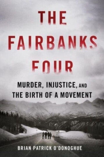 The Fairbanks Four Murder, Injustice, and the Birth of a Movement The Fairbanks Four Murder, Injustice, and the Birth of a Movement