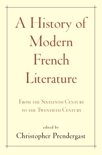 A History of Modern French Literature From the Sixteenth Century to the Twentieth Century