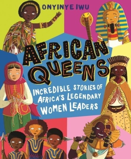 African Queens: Incredible Stories of Africa's Legendary Women Leaders African Queens: Incredible Stories of Africa's Legendary Women Leaders
