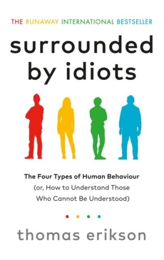 Surrounded by Idiots av Thomas Erikson – Forstå Menneskelig Adferd i Familie og Arbeid