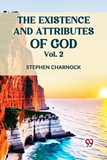 The Existence and Attributes of God The Existence and Attributes of God