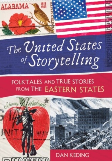 The United States of Storytelling Folktales and True Stories from the Eastern States