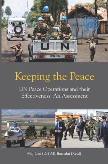 Keeping the Peace UN Peace Operations and their Effectiveness, An Assessment