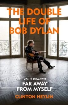 The Double Life Of Bob Dylan Volume 2: 1966-2021 Av Clinton Heylin