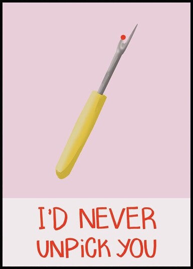 I'd never unpick you Plakat Plakat / 70x100cm I'd never unpick you Plakat Plakat / 70x100cm