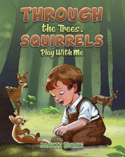 Through the Trees. Squirrels Play With Me Through the Trees. Squirrels Play With Me