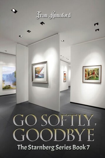 Go Softly, Goodbye The Starnberg Series: Book 7 Go Softly, Goodbye The Starnberg Series: Book 7