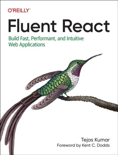 Fluent React  Build Fast, Performant, and Intuitive Web Applications
