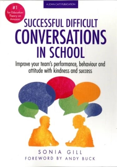 Successful Difficult Conversations: Improve Your Team'S Performance, Behaviour And  Attitude With Ki Av Sonia Gill