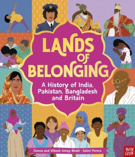 Lands of Belongin A History of India Pakistan Bangladesh and Britain